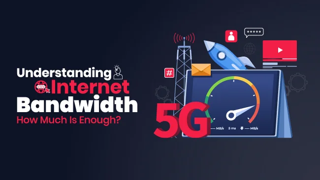 Understanding Internet Bandwidth How Much Is Enough