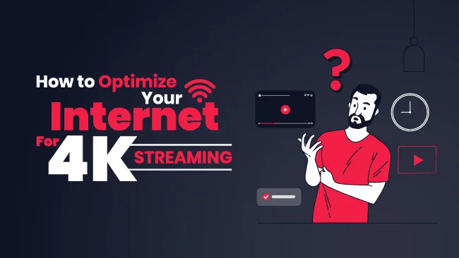 4K Streaming Made Easy How to Boost Your Internet