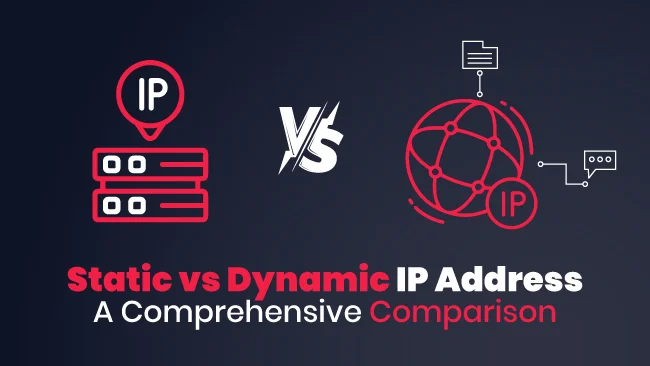 Static vs Dynamic IP Address A Comprehensive Comparison