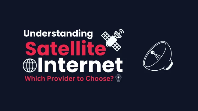 Understanding Satellite Internet Which Provider To Choose